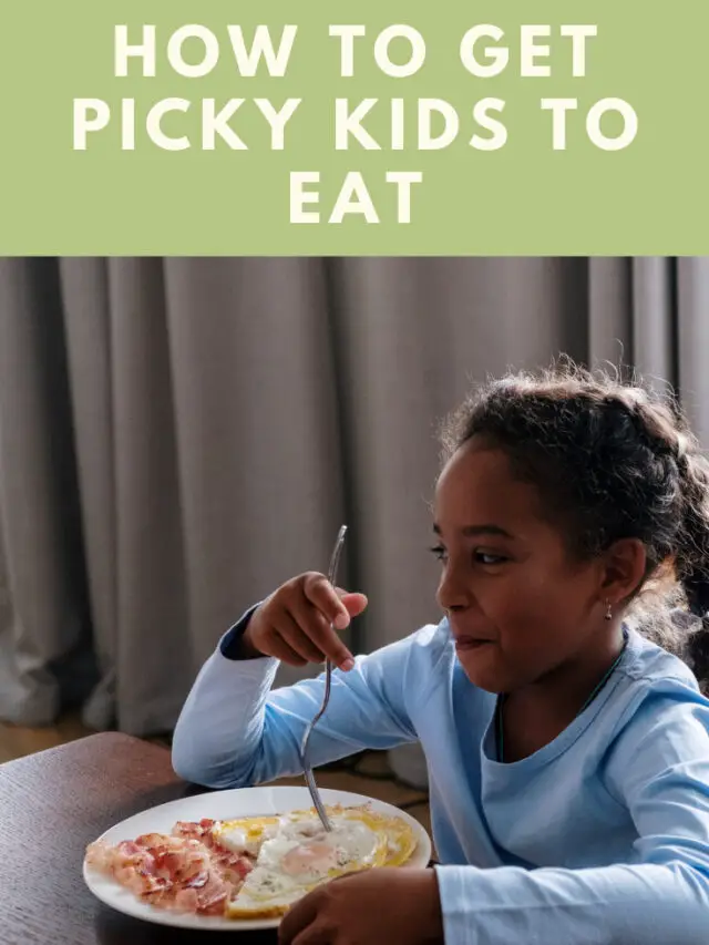 How To Get Picky Kids To Eat Story